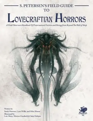 S. Petersen's Field Guide to Lovecraftian Horrors: Manual del Observador de Campo sobre Entidades y Seres Preternaturales de Más Allá del Muro del Sueño - S. Petersen's Field Guide to Lovecraftian Horrors: A Field Observer's Handbook of Preternatural Entities and Beings from Beyond the Wall of Sleep