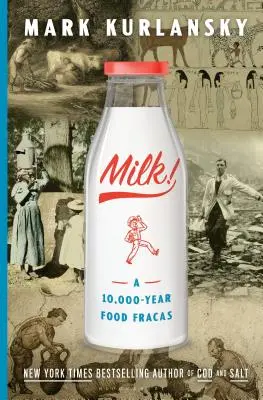 La leche Un escándalo alimentario de 10.000 años de antigüedad - Milk!: A 10,000-Year Food Fracas