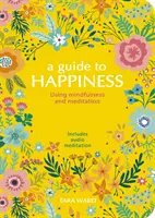 Guía para la felicidad - Uso de la atención plena y la meditación - Guide to Happiness - Using Mindfulness and Meditation