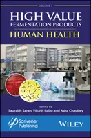 Productos fermentados de alto valor, Volumen 1: Salud humana - High Value Fermentation Products, Volume 1: Human Health