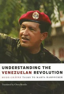 Comprender la revolución venezolana: Hugo Chávez habla con Marta Harnecker - Understanding the Venezuelan Revolution: Hugo Chavez Talks to Marta Harnecker