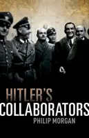 Colaboradores de Hitler: Elegir entre lo malo y lo peor en la Europa occidental ocupada por los nazis - Hitler's Collaborators: Choosing Between Bad and Worse in Nazi-Occupied Western Europe