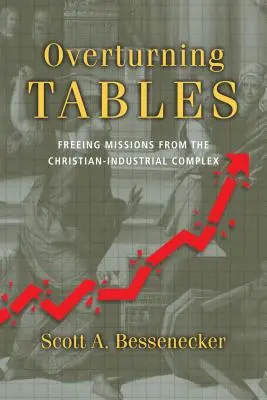 Cambiando las tornas: Liberar las misiones del complejo cristiano-industrial - Overturning Tables: Freeing Missions from the Christian-Industrial Complex