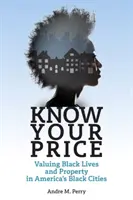 Conozca su precio: La valoración de la vida y la propiedad de los negros en las ciudades negras de Estados Unidos - Know Your Price: Valuing Black Lives and Property in America's Black Cities