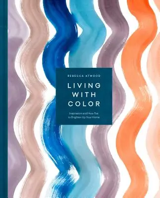 Vivir con color: inspiración y trucos para iluminar su hogar - Living with Color: Inspiration and How-Tos to Brighten Up Your Home