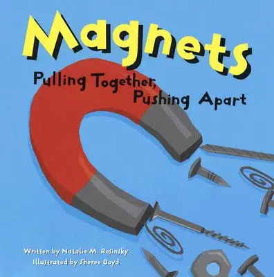 Imanes: Unir, separar - Magnets: Pulling Together, Pushing Apart