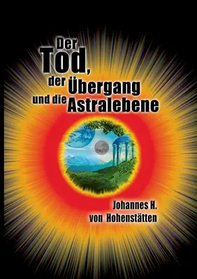 Der Tod, der bergang und die Astralebene