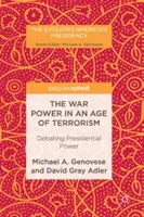 El Poder de Guerra en la Era del Terrorismo: Debate sobre el poder presidencial - The War Power in an Age of Terrorism: Debating Presidential Power