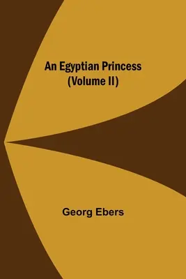 Una princesa egipcia (Tomo II) - An Egyptian Princess (Volume II)