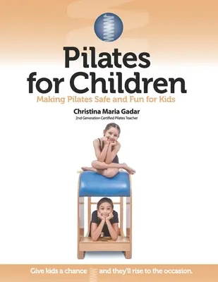 Pilates para niños: Pilates seguro y divertido para los niños - Pilates for Children: Making Pilates Safe and Fun for Kids