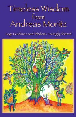 Sabiduría atemporal de Andreas Moritz - Timeless Wisdom from Andreas Moritz