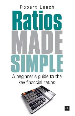 Ratios Made Simple: Guía para principiantes sobre los principales ratios financieros - Ratios Made Simple: A Beginner's Guide to the Key Financial Ratios