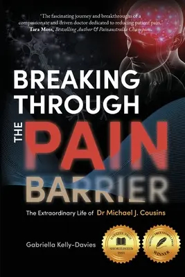 Rompiendo la barrera del dolor: La extraordinaria vida del Dr. Michael J. Cousins - Breaking Through the Pain Barrier: The Extraordinary Life of Dr Michael J. Cousins