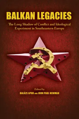 Balkan Legacies: La larga sombra del conflicto y el experimento ideológico en el sudeste de Europa - Balkan Legacies: The Long Shadow of Conflict and Ideological Experiment in Southeastern Europe