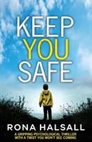 Keep You Safe: Un thriller psicológico apasionante con un giro que no verás venir - Keep You Safe: A Gripping Psychological Thriller with a Twist You Won't See Coming