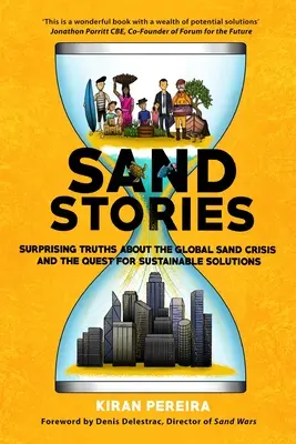 Historias de arena: Verdades sorprendentes sobre la crisis mundial de la arena y la búsqueda de soluciones sostenibles - Sand Stories: Surprising Truths about the Global Sand Crisis and the Quest for Sustainable Solutions