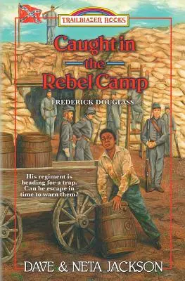 Atrapado en el campamento rebelde: presentación de Frederick Douglass - Caught in the Rebel Camp: Introducing Frederick Douglass