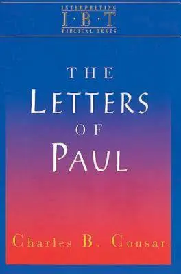 Las cartas de Pablo: Serie Interpretación de textos bíblicos - The Letters of Paul: Interpreting Biblical Texts Series