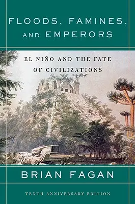 Inundaciones, hambrunas y emperadores: El Niño y el destino de las civilizaciones - Floods, Famines, and Emperors: El Nino and the Fate of Civilizations