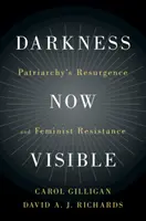 Oscuridad ahora visible: El resurgimiento del patriarcado y la resistencia feminista - Darkness Now Visible: Patriarchy's Resurgence and Feminist Resistance