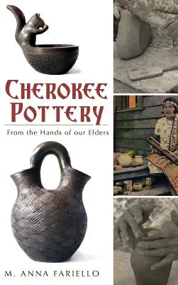 Cerámica Cherokee: De las Manos de Nuestros Mayores - Cherokee Pottery: From the Hands of Our Elders