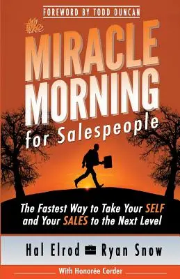 La Mañana Milagrosa para Vendedores: La forma más rápida de llevar tu SER y tus VENTAS al siguiente nivel - The Miracle Morning for Salespeople: The Fastest Way to Take Your SELF and Your SALES to the Next Level