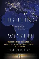 Iluminando el mundo: Transformar nuestro futuro energético llevando la electricidad a todo el mundo - Lighting the World: Transforming Our Energy Future by Bringing Electricity to Everyone