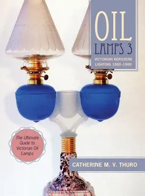 Lámparas de aceite 3: Iluminación victoriana con queroseno 1860-1900 - Oil Lamps 3: Victorian Kerosene Lighting 1860-1900