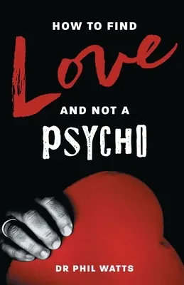 Cómo encontrar el amor y no a un psicópata - How to Find Love and Not a Psycho