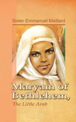 Maryam de Belén: La pequeña árabe - Maryam of Bethlehem: The Little Arab