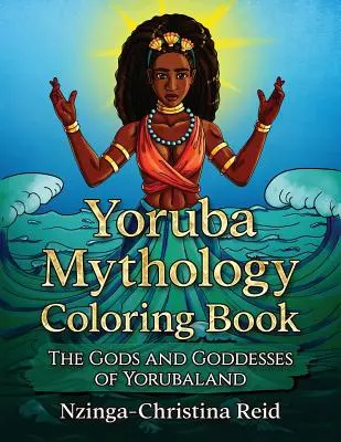 Libro para colorear de mitología yoruba: Los dioses y diosas de tierra Yoruba - Yoruba Mythology Coloring Book: The Gods and Goddesses of Yorubaland