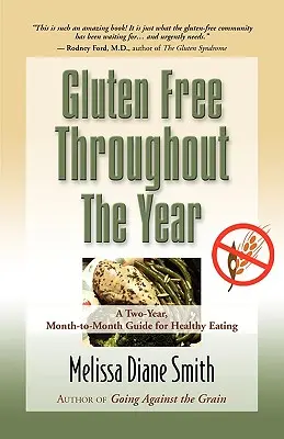 Sin gluten todo el año: Una guía bianual, mes a mes, para una alimentación sana - Gluten Free Throughout the Year: A Two-Year, Month-To-Month Guide for Healthy Eating