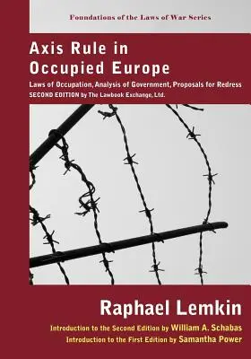 El gobierno del Eje en la Europa ocupada: Leyes de Ocupación, Análisis de Gobierno, Propuestas de Reparación. Segunda edición por Lawbook Exchange, Ltd. - Axis Rule in Occupied Europe: Laws of Occupation, Analysis of Government, Proposals for Redress. Second Edition by the Lawbook Exchange, Ltd.