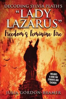 Descifrando a Lady Lazarus de Sylvia Plath: el fuego femenino de la libertad - Decoding Sylvia Plath's Lady Lazarus: Freedom's Feminine Fire