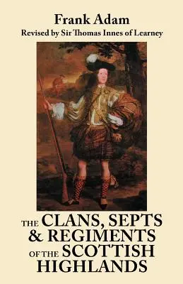 Los Clanes, Septos y Regimientos de las Tierras Altas de Escocia. Octava Edición - The Clans, Septs, and Regiments of the Scottish Highlands. Eighth Edition