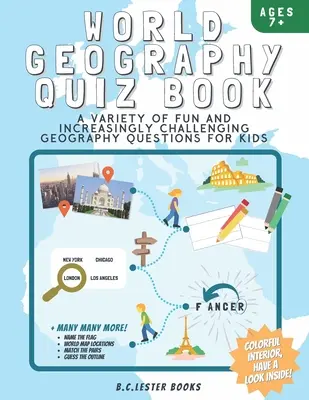 Libro de preguntas y respuestas sobre geografía mundial: Una variedad de preguntas de geografía divertidas y cada vez más desafiantes para los niños: Un gran regalo de geografía para niños. - World Geography Quiz Book: A variety of fun and increasingly challenging geography questions for kids: A great geography gift for children.