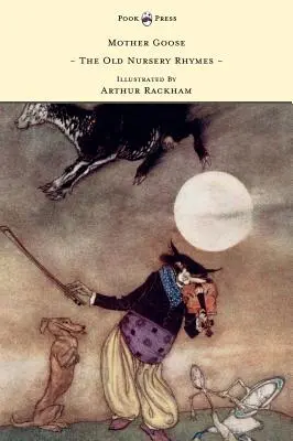 Mother Goose - Las viejas canciones infantiles ilustradas por Arthur Rackham - Mother Goose - The Old Nursery Rhymes Illustrated by Arthur Rackham