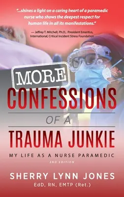 Más Confesiones de un adicto al trauma: Mi vida como enfermera paramédica, 2ª ed. - More Confessions of a Trauma Junkie: My Life as a Nurse Paramedic, 2nd Ed.