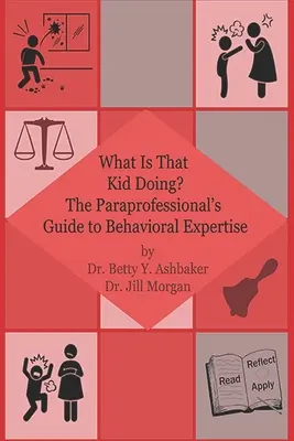 ¿Qué está haciendo ese niño? Guía del paraprofesional experto en comportamiento - What is That Kid Doing? The paraprofessional's guide to behavioral expertise