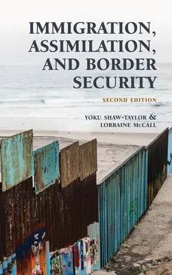 Inmigración, asimilación y seguridad fronteriza, segunda edición - Immigration, Assimilation, and Border Security, Second Edition