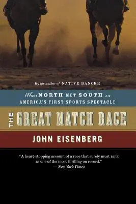 La Gran Carrera de Matches: Cuando el Norte se encontró con el Sur en el primer espectáculo deportivo de América - The Great Match Race: When North Met South in America's First Sports Spectacle