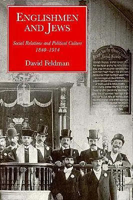 Ingleses y Judíos: Relaciones sociales y cultura política, 1840-1914 - Englishmen and Jews: Social Relations and Political Culture, 1840-1914