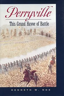 Perryville: El gran caos de la batalla - Perryville: This Grand Havoc of Battle