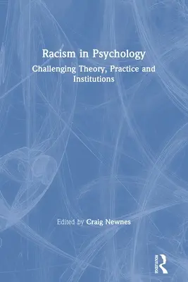 Racismo en Psicología: Desafiar la teoría, la práctica y las instituciones - Racism in Psychology: Challenging Theory, Practice and Institutions