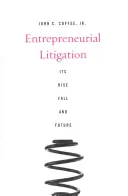 Litigios empresariales: Auge, declive y futuro - Entrepreneurial Litigation: Its Rise, Fall, and Future