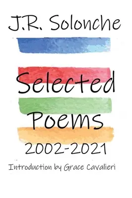 J.R. Solonche Poemas escogidos 2002-2021 - J.R. Solonche Selected Poems 2002-2021