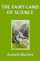 El país de las hadas de la ciencia (Clásicos de ayer) - The Fairy-Land of Science (Yesterday's Classics)