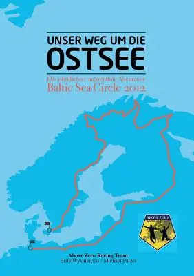 Unser Weg um die Ostsee: Das nrdlichste automobile Abenteuer - Círculo del Mar Báltico 2012 - Unser Weg um die Ostsee: Das nrdlichste automobile Abenteuer - Baltic Sea Circle 2012
