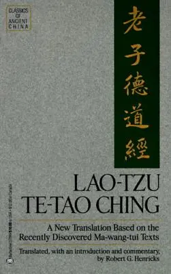 Lao-Tzu Te-Tao Ching: Una nueva traducción basada en los textos de Ma-Wang Tui recientemente descubiertos - Lao-Tzu: Te-Tao Ching: A New Translation Based on the Recently Discovered Ma-Wang Tui Texts