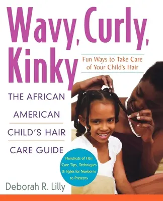 Wavy, Curly, Kinky: Guía para el cuidado del cabello del niño afroamericano - Wavy, Curly, Kinky: The African American Child's Hair Care Guide